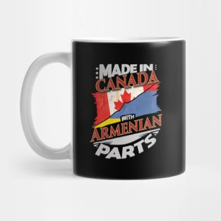 Made In Canada With Armenian Parts - Gift for Armenian From Armenia Mug